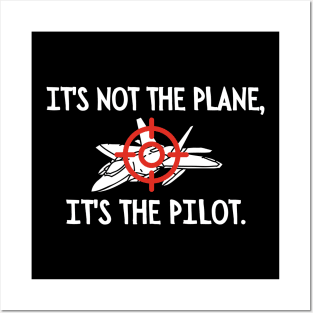 It's not the plane, it's the pilot. Posters and Art